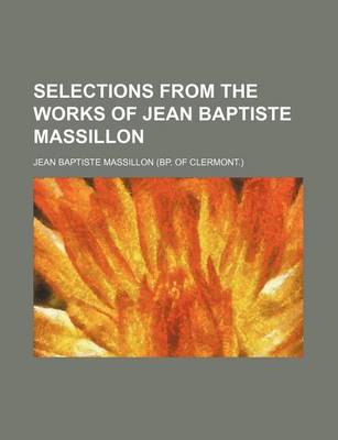 Book cover for Selections from the Works of Jean Baptiste Massillon