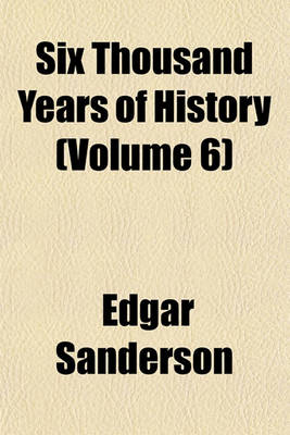 Book cover for Six Thousand Years of History (Volume 6)