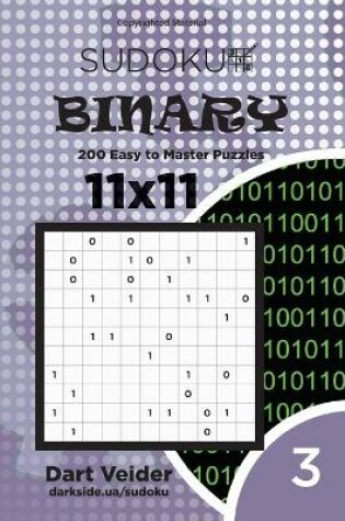 Cover of Sudoku Binary - 200 Easy to Master Puzzles 11x11 (Volume 3)