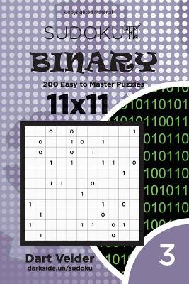 Book cover for Sudoku Binary - 200 Easy to Master Puzzles 11x11 (Volume 3)