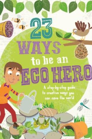Cover of 23 Ways to Be an Eco Hero
