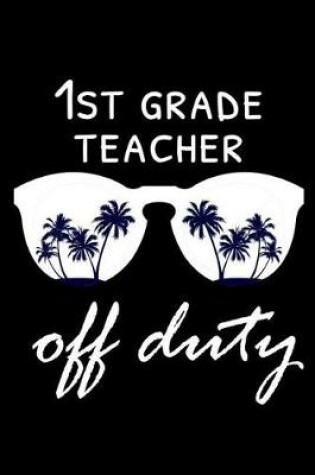 Cover of 1st Grade Teacher Off Duty