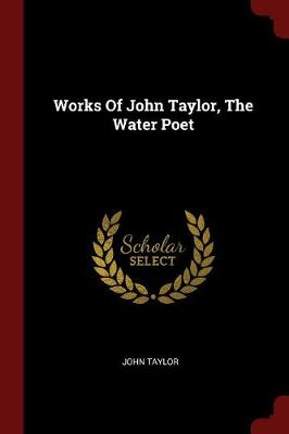 Book cover for Works of John Taylor, the Water Poet