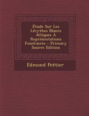 Book cover for Etude Sur Les Lecythes Blancs Attiques a Representations Funeraires