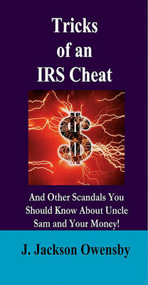 Book cover for Tricks of an IRS Cheat and Other Scandals You Should Know about Uncle Sam and Your Money!