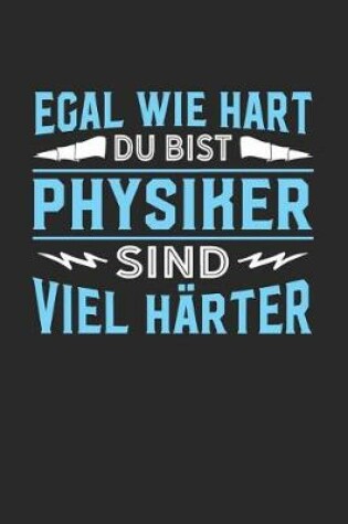 Cover of Egal wie hart du bist Physiker sind viel harter