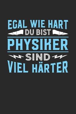 Book cover for Egal wie hart du bist Physiker sind viel harter