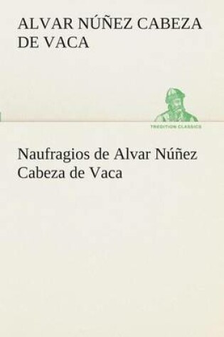 Cover of Naufragios de Alvar Núñez Cabeza de Vaca