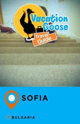 Book cover for Vacation Goose Travel Guide Sofia Bulgaria