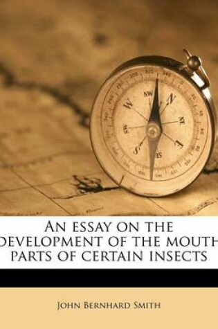 Cover of An Essay on the Development of the Mouth Parts of Certain Insects