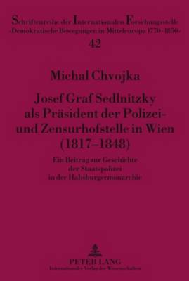 Cover of Josef Graf Sedlnitzky ALS Praesident Der Polizei- Und Zensurhofstelle in Wien (1817-1848)