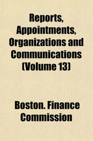 Cover of Reports, Appointments, Organizations and Communications Volume 13