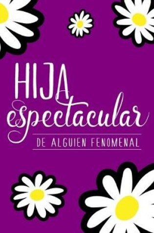 Cover of Hija espectacular de alguien fenomenal (Spanish Edition)