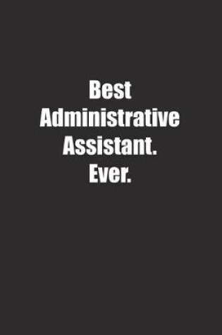 Cover of Best Administrative Assistant. Ever.