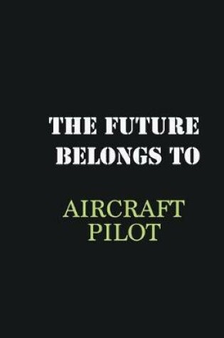 Cover of The future belongs to Aircraft pilot