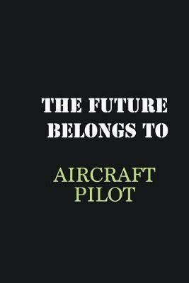 Book cover for The future belongs to Aircraft pilot