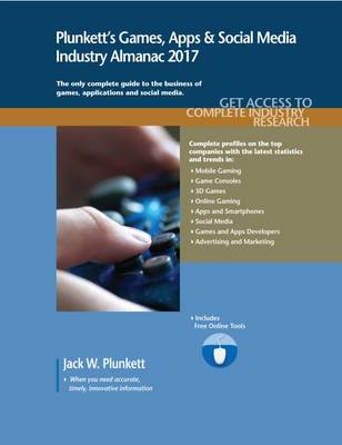 Book cover for Plunkett's Games, Apps & Social Media Industry Almanac 2017