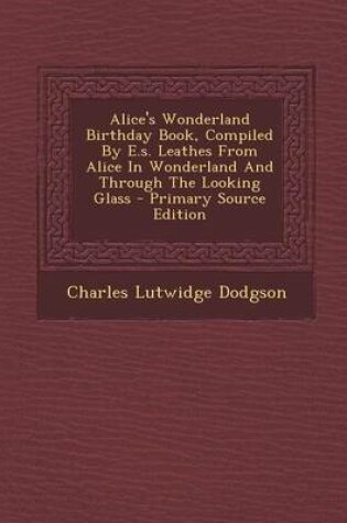 Cover of Alice's Wonderland Birthday Book, Compiled by E.S. Leathes from Alice in Wonderland and Through the Looking Glass