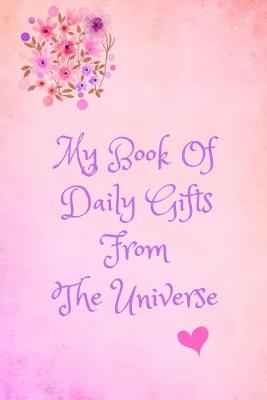 Book cover for My Book Of Daily Gifts From The Universe