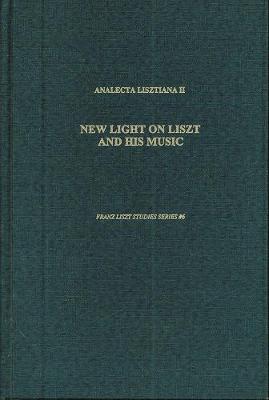 Book cover for Analecta Lisztiana II: New Light on Liszt and His Music