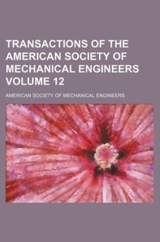 Cover of Transactions of the American Society of Mechanical Engineers Volume 12