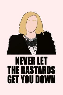 Book cover for Never let the bastards get you down
