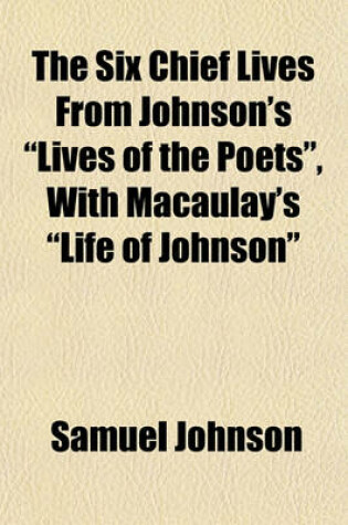 Cover of The Six Chief Lives from Johnson's "Lives of the Poets," with Macaulay's "Life of Johnson"