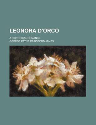 Book cover for Leonora D'Orco (Volume 2); A Historical Romance