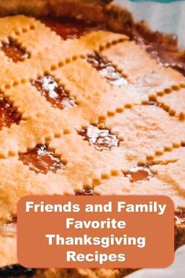 Book cover for Friends and Family Favorite Thanksgiving Recipes