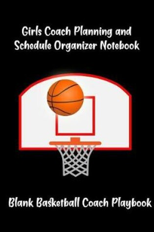 Cover of Girls Coach Planning And Schedule Organizer Notebook