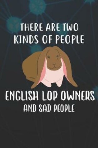 Cover of There Are Two Kinds Of People English Lop Owners And Sad People