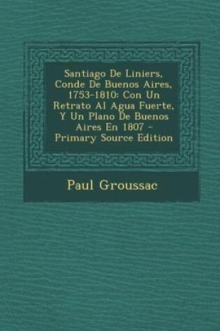 Cover of Santiago de Liniers, Conde de Buenos Aires, 1753-1810