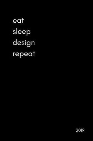 Cover of Eat Sleep Design Repeat 2019