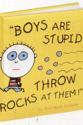 Cover of Boys are Stupid Throw Rocks at Them
