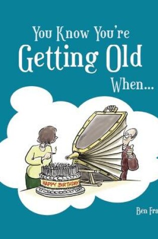 Cover of You Know You're Getting Old When...