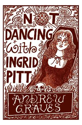 Book cover for Not Dancing with Ingrid Pitt