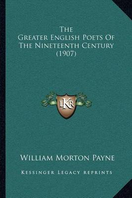 Book cover for The Greater English Poets of the Nineteenth Century (1907)