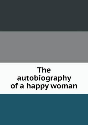 Book cover for The autobiography of a happy woman