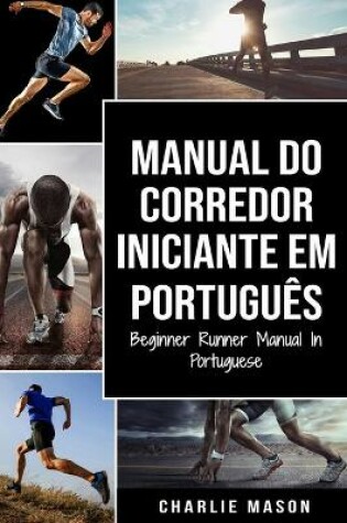 Cover of Manual Do Corredor Iniciante Em portugues/ Beginner Runner Manual In Portuguese