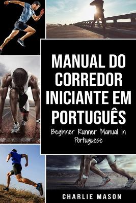 Book cover for Manual Do Corredor Iniciante Em portugues/ Beginner Runner Manual In Portuguese