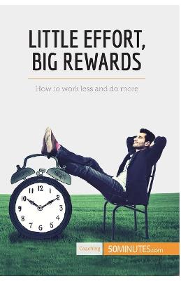 Book cover for Little Effort, Big Rewards