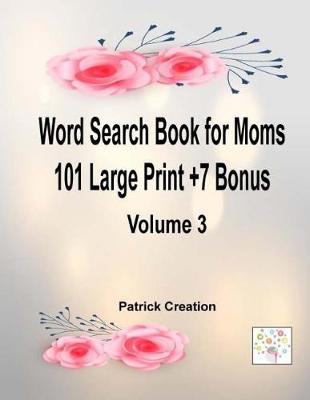 Book cover for Word Search Book for Moms 101 Large Print +7 Bonus Volume 3