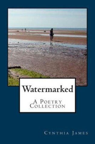 Cover of Watermarked - A Poetry Collection