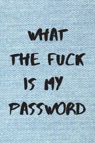 Cover of What the fuck is my password