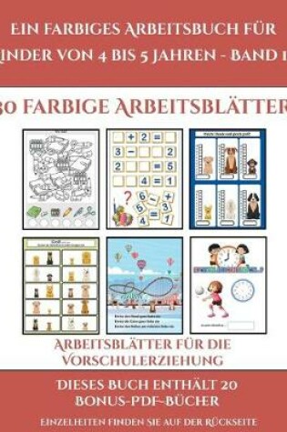 Cover of Arbeitsblätter für die Vorschulerziehung (Ein farbiges Arbeitsbuch für Kinder von 4 bis 5 Jahren - Band 10)