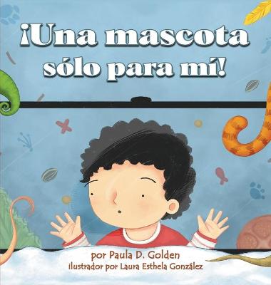 Book cover for ¡Una mascota sólo para mí!