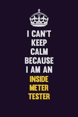 Book cover for I can't Keep Calm Because I Am An Inside Meter Tester