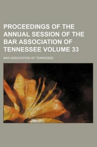 Cover of Proceedings of the Annual Session of the Bar Association of Tennessee Volume 33