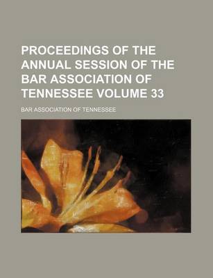 Book cover for Proceedings of the Annual Session of the Bar Association of Tennessee Volume 33