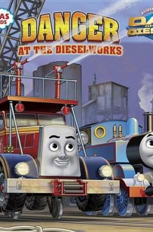 Cover of Danger at the Dieselworks (Thomas & Friends)